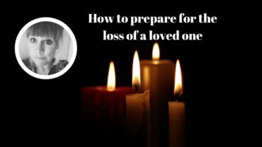 prepare for the loss of a loved one