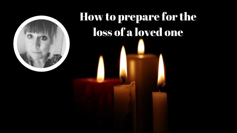 prepare for the loss of a loved one