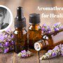 Aromatherapy for Healing