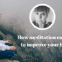 How meditation can help to improve your health
