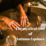 Autumn Equinox – Climbing the mountain