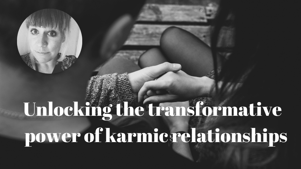 unlock the transformative power of Karmic Relationships