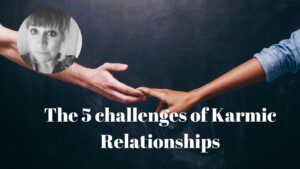 Challenges of Karmic Relationships