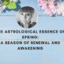 The Astrological Essence of Spring: A Season of Renewal and Awakening