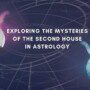 Exploring the Mysteries of the Second House in Astrology